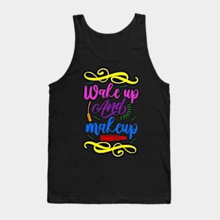 Wake-up and Makeup Tank Top